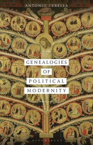 Genealogies of Political Modernity de Dr. Antonio Cerella