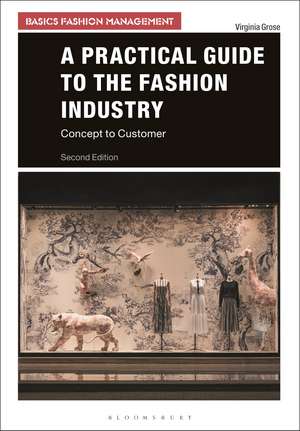 A Practical Guide to the Fashion Industry: Concept to Customer de Virginia Grose