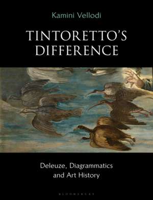 Tintoretto's Difference: Deleuze, Diagrammatics and Art History de Kamini Vellodi