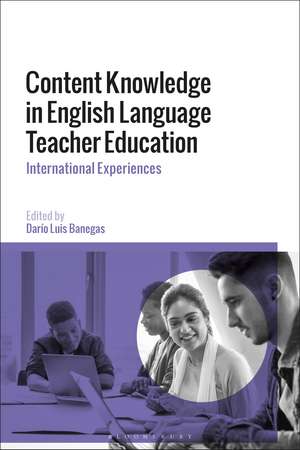 Content Knowledge in English Language Teacher Education: International Experiences de Dr Darío Luis Banegas