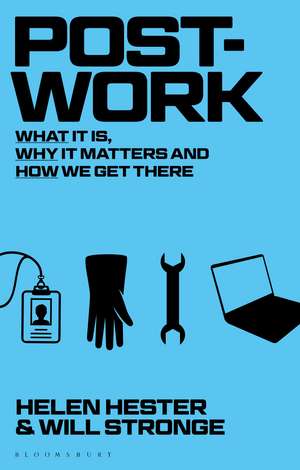 Post-work: What It Is, Why It Matters and How We Get There de Helen Hester
