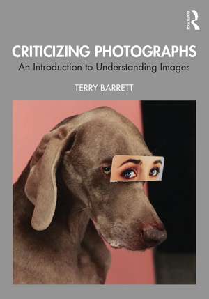 Criticizing Photographs: An Introduction to Understanding Images de Terry Barrett