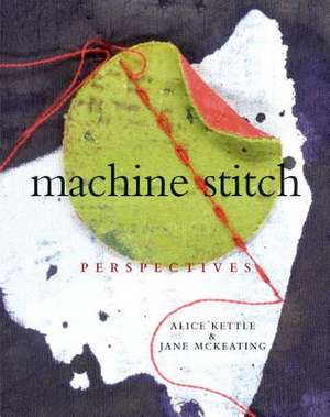 Machine Stitch: Perspectives de Alice Kettle