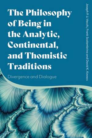 The Philosophy of Being in the Analytic, Continental, and Thomistic Traditions: Divergence and Dialogue de Professor Joseph P. Li Vecchi