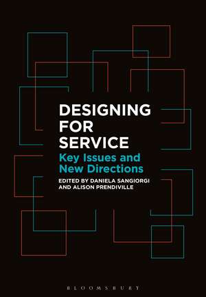 Designing for Service: Key Issues and New Directions de Dr Daniela Sangiorgi