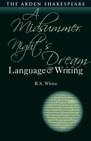 A Midsummer Night’s Dream: Language and Writing de R.S. White