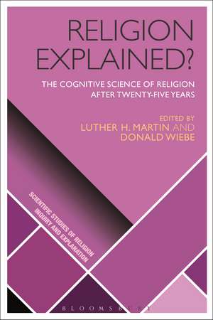 Religion Explained?: The Cognitive Science of Religion after Twenty-five Years de Luther H. Martin