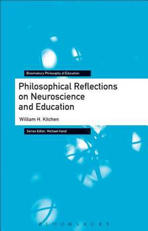 Philosophical Reflections on Neuroscience and Education de William H. Kitchen