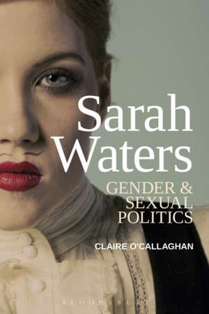 Sarah Waters: Gender and Sexual Politics de Dr Claire O’Callaghan