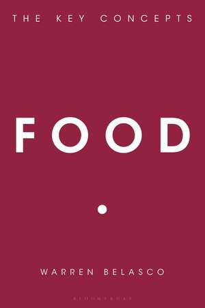 Food: The Key Concepts de Warren Belasco