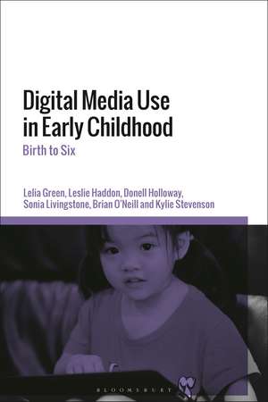 Digital Media Use in Early Childhood: Birth to Six de Professor Lelia Green