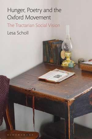 Hunger, Poetry and the Oxford Movement: The Tractarian Social Vision de Dr Lesa Scholl