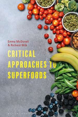 Critical Approaches to Superfoods de Richard Wilk