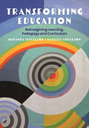 Transforming Education: Reimagining Learning, Pedagogy and Curriculum de Professor Miranda Jefferson