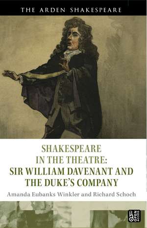 Shakespeare in the Theatre: Sir William Davenant and the Duke’s Company de Amanda Eubanks Winkler