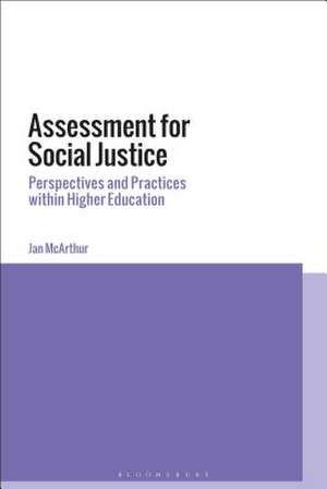 Assessment for Social Justice: Perspectives and Practices within Higher Education de Dr Jan McArthur