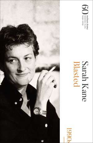 Blasted: 60 Years of Modern Plays de Sarah Kane