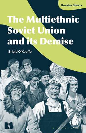 The Multiethnic Soviet Union and its Demise de Associate Professor Brigid O'Keeffe