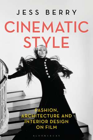 Cinematic Style: Fashion, Architecture and Interior Design on Film de Professor Jess Berry