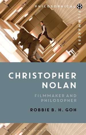 Christopher Nolan: Filmmaker and Philosopher de Robbie B. H. Goh