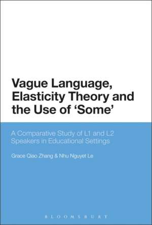 Vague Language, Elasticity Theory and the Use of ‘Some’: A Comparative Study of L1 and L2 Speakers in Educational Settings de Grace Qiao Zhang