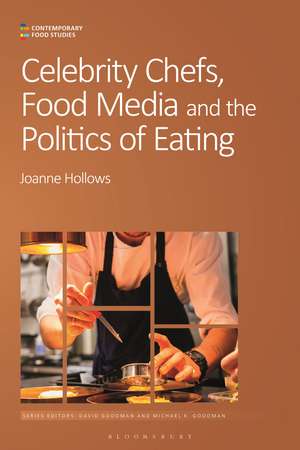 Celebrity Chefs, Food Media and the Politics of Eating de Dr Joanne Hollows