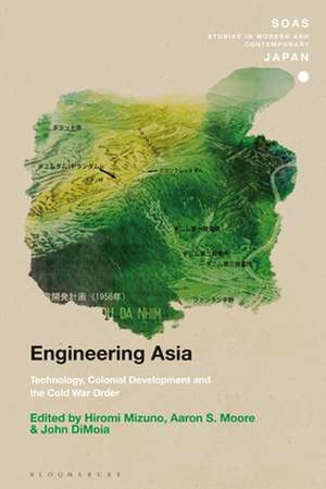 Engineering Asia: Technology, Colonial Development, and the Cold War Order de Hiromi Mizuno