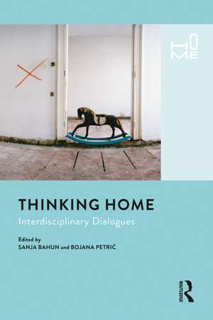 Thinking Home: Interdisciplinary Dialogues de Sanja Bahun