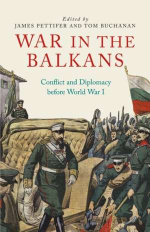 War in the Balkans: Conflict and Diplomacy before World War I de James Pettifer