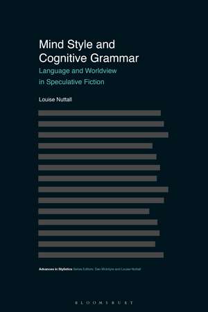 Mind Style and Cognitive Grammar: Language and Worldview in Speculative Fiction de Dr Louise Nuttall