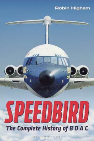 Speedbird: The Complete History of BOAC de Robin Higham