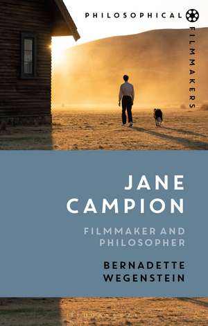 Jane Campion: Filmmaker and Philosopher de Professor Bernadette Wegenstein