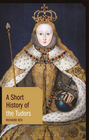 A Short History of the Tudors de Professor Richard Rex