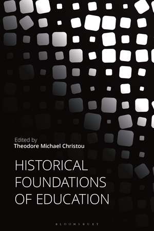 Historical Foundations of Education de Theodore Michael Christou