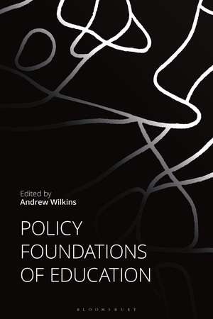 Policy Foundations of Education de Andrew Wilkins