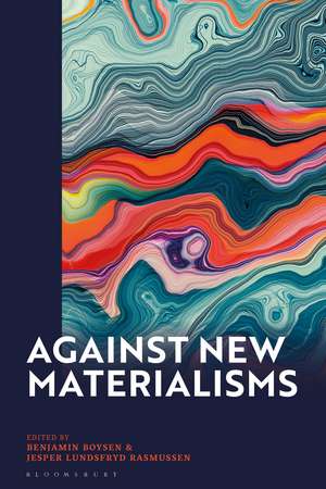 Against New Materialisms de Dr Benjamin Boysen