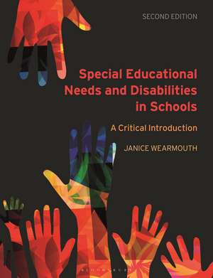 Special Educational Needs and Disabilities in Schools: A Critical Introduction de Dr Janice Wearmouth