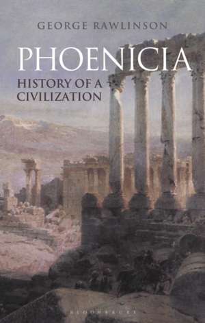 Phoenicia: History of a Civilization de George Rawlinson