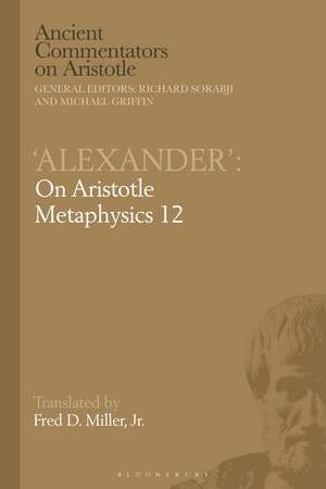 'Alexander': On Aristotle Metaphysics 12 de Professor Fred D. Miller, Jr.