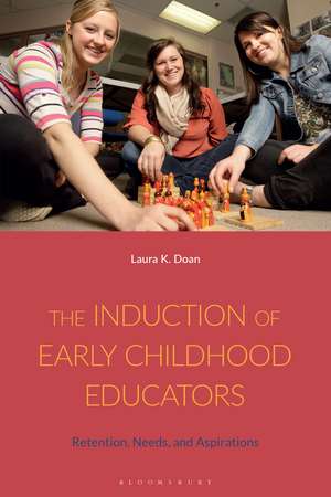 The Induction of Early Childhood Educators: Retention, Needs, and Aspirations de Laura K. Doan