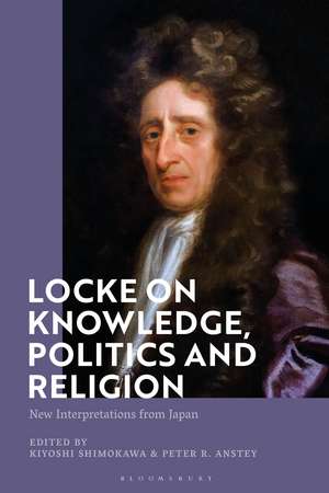 Locke on Knowledge, Politics and Religion: New Interpretations from Japan de Kiyoshi Shimokawa