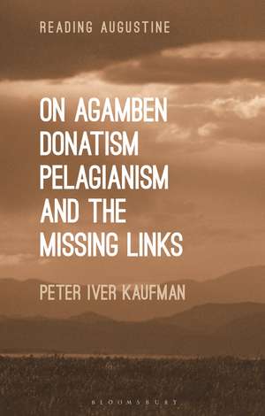 On Agamben, Donatism, Pelagianism, and the Missing Links de Dr Peter Iver Kaufman