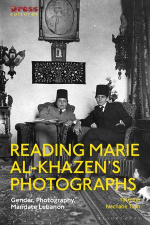 Reading Marie al-Khazen’s Photographs: Gender, Photography, Mandate Lebanon de Yasmine Nachabe Taan