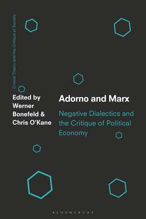 Adorno and Marx: Negative Dialectics and the Critique of Political Economy de Dr. Werner Bonefeld