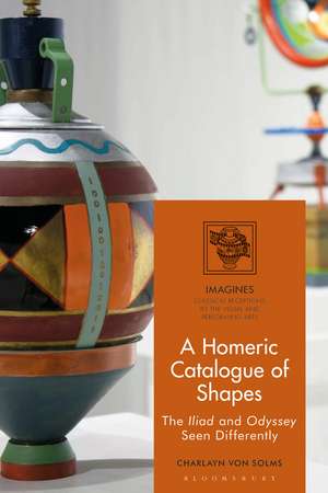 A Homeric Catalogue of Shapes: The Iliad and Odyssey Seen Differently de Charlayn von Solms