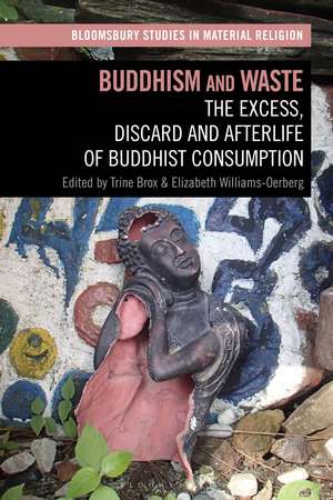 Buddhism and Waste: The Excess, Discard, and Afterlife of Buddhist Consumption de Trine Brox