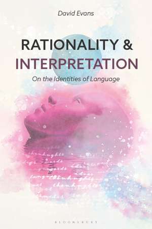 Rationality and Interpretation: On the Identities of Language de David Evans