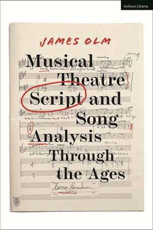 Musical Theatre Script and Song Analysis Through the Ages de James Olm