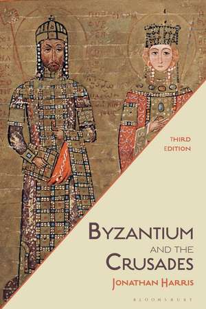 Byzantium and the Crusades de Dr Jonathan Harris