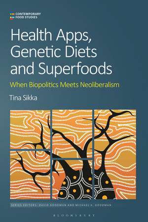 Health Apps, Genetic Diets and Superfoods: When Biopolitics Meets Neoliberalism de Tina Sikka